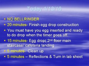 Today 11316 NO BELLRINGER 20 minutes Finish egg