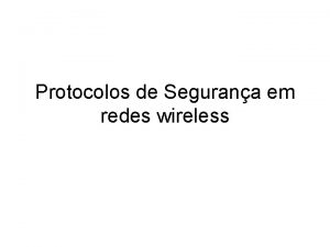 Protocolos de Segurana em redes wireless Protocolos de