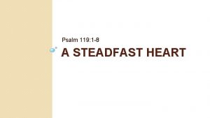 Psalm 119 1 8 A STEADFAST HEART Psalm