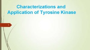 Characterizations and Application of Tyrosine Kinase 1 Introduction