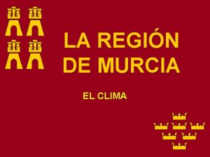 LA REGIN DE MURCIA EL CLIMA El climla