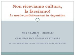 Non riceviamo cultura la facciamo Le nostre pubblicazioni