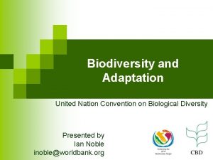 Biodiversity and Adaptation United Nation Convention on Biological