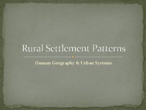 Rural Settlement Patterns Human Geography Urban Systems Long