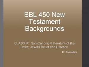 BBL 450 New Testament Backgrounds CLASS IX NonCanonical