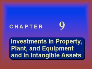 CHAPTER 9 Investments in Property Plant and Equipment