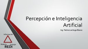 Percepcin e Inteligencia Artificial Ing Fatima Lechuga Blanco