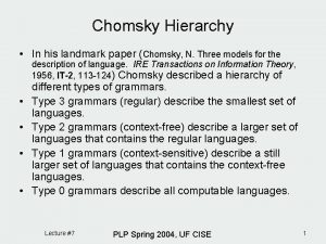 Chomsky Hierarchy In his landmark paper Chomsky N