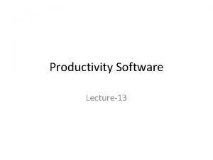 Productivity Software Lecture13 Acquiring Software Commercial software Software