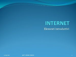 INTERNET Elementi introduttivi 25092011 prof Antonio Santoro 1