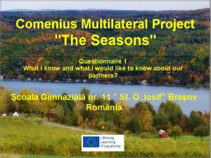 Comenius Multilateral Project The Seasons Questionnaire 1 What