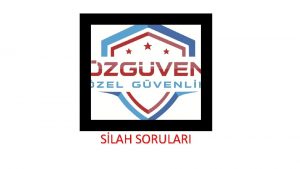 SLAH SORULARI 1 Aadaki fieklerin hangisinde barut bulunmaz