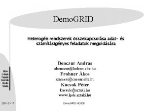 Demo GRID Heterogn rendszerek sszekapcsolsa adat s szmtsignyes