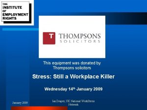 This equipment was donated by Thompsons solicitors Stress