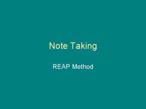 Note Taking REAP Method Note TakingREAP REAP stands