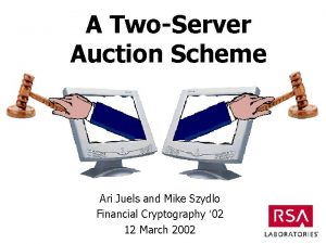 A TwoServer Auction Scheme Ari Juels and Mike