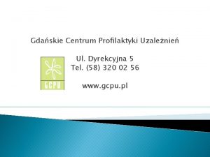 Gdaskie Centrum Profilaktyki Uzalenie Ul Dyrekcyjna 5 Tel