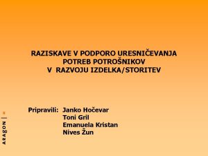 RAZISKAVE V PODPORO URESNIEVANJA POTREB POTRONIKOV V RAZVOJU