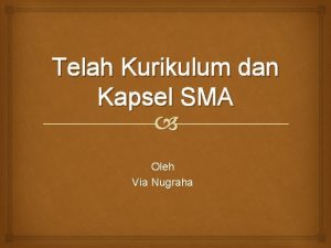 Telah Kurikulum dan Kapsel SMA Oleh Via Nugraha