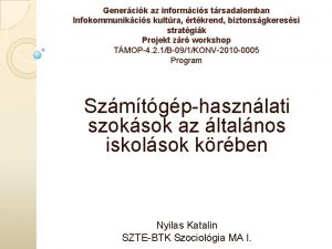 Genercik az informcis trsadalomban Infokommunikcis kultra rtkrend biztonsgkeressi