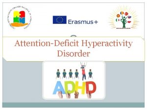 AttentionDeficit Hyperactivity Disorder AttentionDeficitHyperactivity Disorder ADHD is a