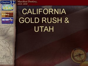 CALIFORNIA GOLD RUSH UTAH California Gold Rush The