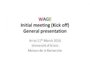 WAGE Initial meeting Kick off General presentation Arras