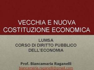 VECCHIA E NUOVA COSTITUZIONE ECONOMICA LUMSA CORSO DI