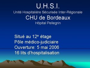 U H S I Unit Hospitalire Scurise InterRgionale