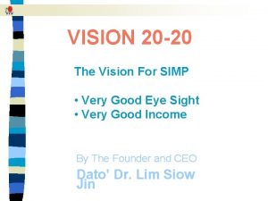 VISION 20 20 The Vision For SIMP Very