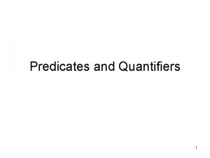 Predicates and Quantifiers 1 Terminology review Proposition a