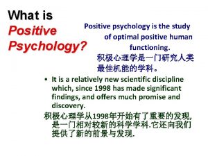 What is Positive psychology is the study Positive