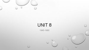 UNIT 8 1945 1980 END OF WWII MUSOLINI