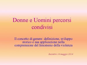 Donne e Uomini percorsi condivisi Il concetto di