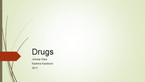 Drugs Joosep Karp Kadrina Keskkool 2017 general Causes