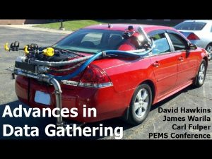 Advances in Data Gathering David Hawkins James Warila