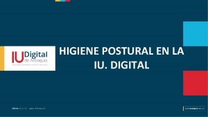 HIGIENE POSTURAL EN LA IU DIGITAL RECOMENDACIONES PARA