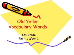 Old Yeller Vocabulary Words 6 th Grade Unit