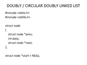 DOUBLY CIRCULAR DOUBLY LINKED LIST include stdio h