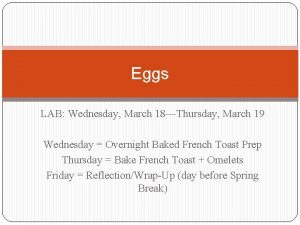 Eggs LAB Wednesday March 18Thursday March 19 Wednesday