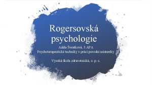 Rogersovsk psychologie Adla vestkov 3 APA Psychoterapeutick techniky
