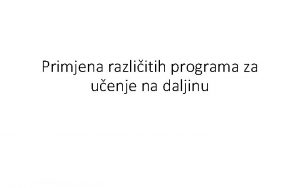 Primjena razliitih programa za uenje na daljinu Razvoj