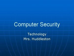 Computer Security Technology Mrs Huddleston Computer Virus n