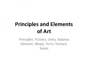 Principles and Elements of Art Principles Pattern Unity