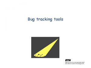 Bug tracking tools Outline Why need Bug Tracking