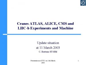 Cranes ATLAS ALICE CMS and LHCb Experiments and