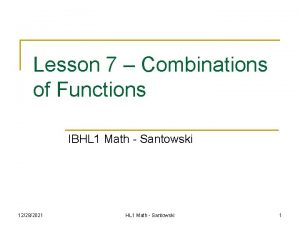 Lesson 7 Combinations of Functions IBHL 1 Math