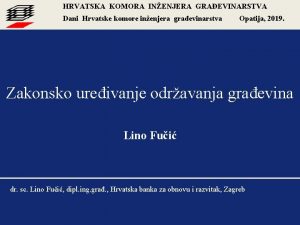 HRVATSKA KOMORA INENJERA GRAEVINARSTVA Dani Hrvatske komore inenjera