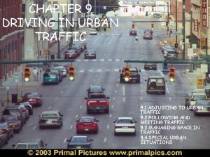 CHAPTER 9 DRIVING IN URBAN TRAFFIC 9 1