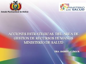 Estado Plurinacional de Bolivia ACCIONES ESTRATEGICAS DEL AREA